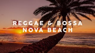 Reggae amp Bossa Nova Beach  Cool Music [upl. by Aleahcim]