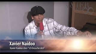 Xavier Naidoo  Ich brauche dich  Interview [upl. by Retrop489]