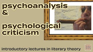 Psychoanalysis and Psychological Criticism Lectures in Literary Theory [upl. by Ennahs]