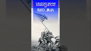 The Story Behind Raising the Flag at Iwo Jima [upl. by Ianahs105]