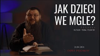 24042024 Jak dzieci we mgle [upl. by Deborah]