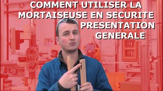 Comment utiliser une mortaiseuse en toute sécurité présentation générale [upl. by Idissak]