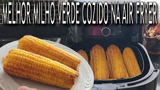 MELHOR MILHO VERDE COZIDO NA AIRFRYER [upl. by Zondra317]