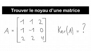 Trouver le noyau d’une matrice 3x3  Algèbre linéaire [upl. by Colet]