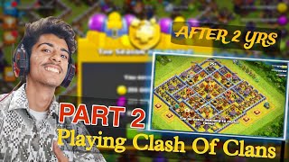 Playing Coc After 2 Yrs 😯 Part  2  Clash Of Clans [upl. by Novihs615]