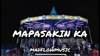 MadFlowMusic  Mapasakin Ka Official Music Video [upl. by Ursel268]