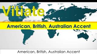 Vitiate  How to Pronounce Vitiate in British Accent Australian Accent and American Accent [upl. by Ytissahc]