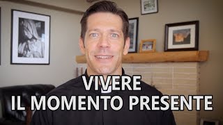 Padre Mike  VIVERE IL MOMENTO PRESENTE [upl. by Welles]