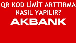 Akbank Qr Kod Limit Arttırma Nasıl Yapılır [upl. by Norramic]