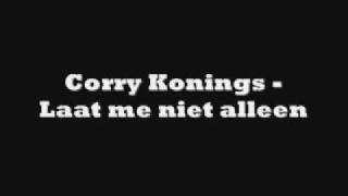 Corry Konings  Laat me niet alleen [upl. by Eelahc]