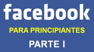 FACEBOOK PARA PRINCIPIANTES  PARTE I [upl. by Uriah]