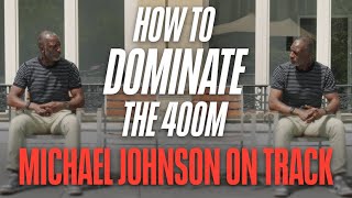 How to Dominate the 400m  Michael Johnson On Track Ep 7 [upl. by Annis573]