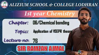 Application of VESPR theory  Chapter 6  Chemistry 1st year  Lecture 76  Sir Ramzan Ajmal [upl. by Darom]