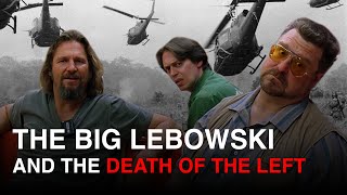 The Big Lebowski and The Death of the Left [upl. by Micah419]