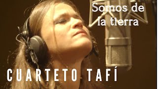 CUARTETO TAFI  SOMOS DE LA TIERRA CLIP OFFICIEL [upl. by Ahsemot156]