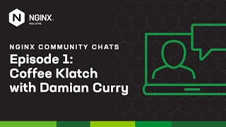 Coffee Klatch with Damian Curry – NGINX Community Chats – Ep 1 [upl. by Kcirevam]