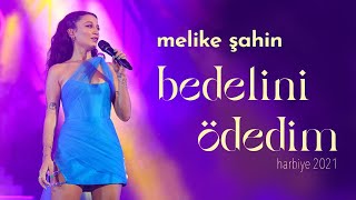 Melike Şahin  Bedelini Ödedim Live  Harbiye 2021 [upl. by Purcell359]