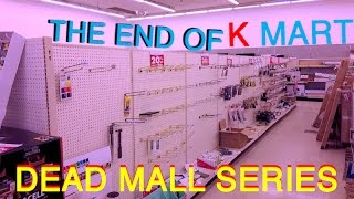 DEAD MALL SERIES  THE END OF KMART  From Open to Closed to Abandoned [upl. by Samson34]