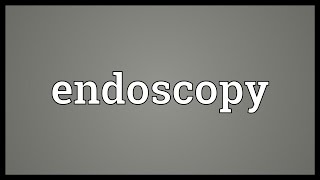 Endoscopy Meaning [upl. by Amaj]