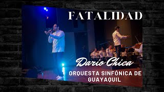 FATALIDAD  DARIO CHICA Y LA ORQUESTA SINFÓNICA DE GUAYAQUIL  GUAYAQUIL ES MÚSICA [upl. by Melvin786]