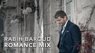 Rabih Baroud  Romance Mix  ربيع بارود  ميكس رومانسي [upl. by Dodwell]