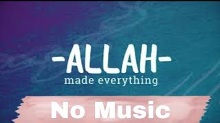 Allah Made Everything  No Music  Vocal  بدون موسيقي [upl. by Notlil]