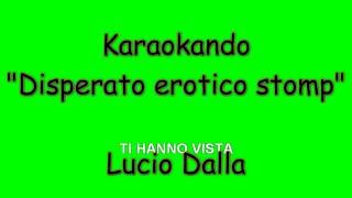 Karaoke Italiano  Disperato Erotico Stomp  Lucio Dalla  Testo [upl. by Yllet386]