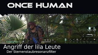 Angriff der lila Leute  Once Human  SternenstaubResonanzfilter testen [upl. by Ignacio755]