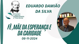 Palestra Espirita quot Fé Mãe da Esperança e da Caridadequot por Eduardo Damião [upl. by Newfeld]