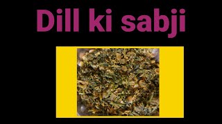 Dill leaves recipe dill leaves ki sabji sabzi for chapati green sabzi easy and simple sabji [upl. by Eymaj132]