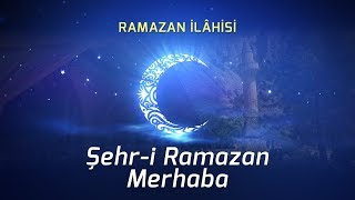 Şehri Ramazan Merhaba  Ramazan İlahisi [upl. by Neirol200]