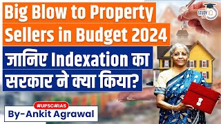 How Budget 2024 Increases Property Sales Tax by Ending Indexation Benefit  Indexation in Budget [upl. by Whiting]