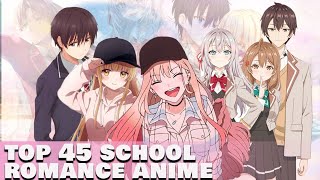 TOP 45 BEST SCHOOL ROMANCE ANIME [upl. by Keith]