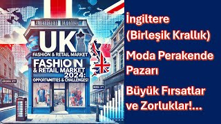 İngiltereBirleşik Krallık Moda Perakende Pazarı Büyük Fırsatlar ve Zorluklar [upl. by Atinehc]