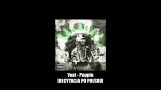 Yeat  Poppin Recytacja Po Polsku [upl. by Lozano]