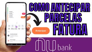 COMO ANTECIPAR FATURAS DO NUBANK [upl. by Mcnally]