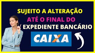 Sujeito a alteração até o final do expediente bancário  Entenda [upl. by Mochun293]