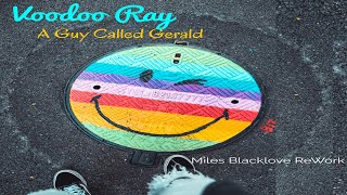 A Guy Called Geraled  Voodoo Ray Miles Blacklove ReWork Youtube Edit [upl. by Tuddor]