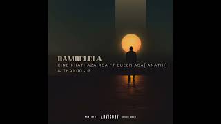 Bambelela by king khathaza Rsa ft Queen ma AsaAnathi amp Thando Jr  Official Audio [upl. by Eceinal]