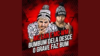 Bumbum Dela Desce O Grave Faz Bum [upl. by Delilah]