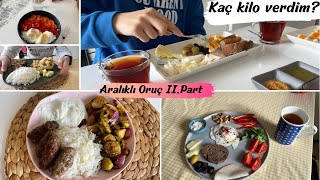 PART 2 ARALIKLI ORUÇ Sporsuz Kilo Verdim  Neler Yedim   Diyet Vlog Intermittent fasting [upl. by Plusch]