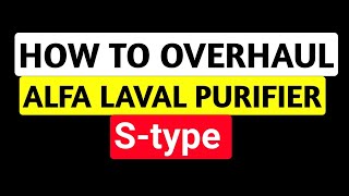 How to Dismantle Alfa Laval Stype Purifier [upl. by Mur61]