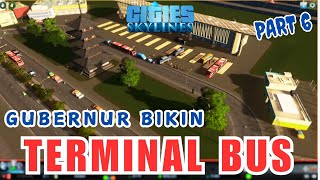 KITA COBA BANGUN TERMINAL BUS  Cities Skyline Part 6 [upl. by Verney]