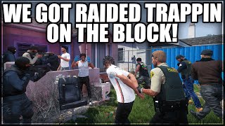 We Got Raided Trappin On The Block  GTA RP  Grizzley World WHITELIST [upl. by Galen]