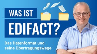 Was ist EDIFACT  Überblick über das Datenformat und Übertragungswege [upl. by Duahsar]