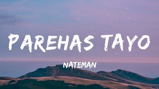 Nateman  PAREHAS TAYO Lyrics [upl. by Germin]