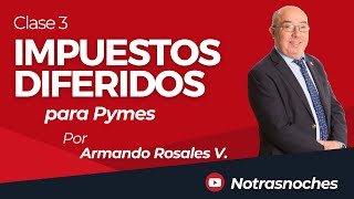 Impuestos Diferidos por Armando Rosales  Clase 3  Notrasnoches [upl. by Marciano]