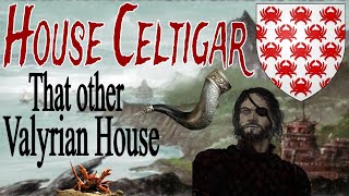 House Celtigar The Valyrians You Never Hear About ASOIAF [upl. by Robbert548]