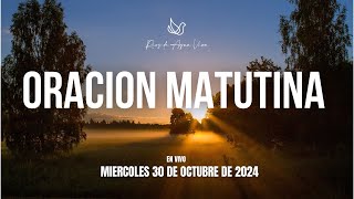 🔴MIERCOLES 30 DE OCTUBRE DE 2024🌎 ORACION MATUTINA [upl. by Yonit]