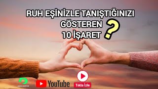 RUH EŞİNİZLE TANIŞTIĞINIZI GÖSTEREN 10 İŞARET [upl. by Annoyik917]